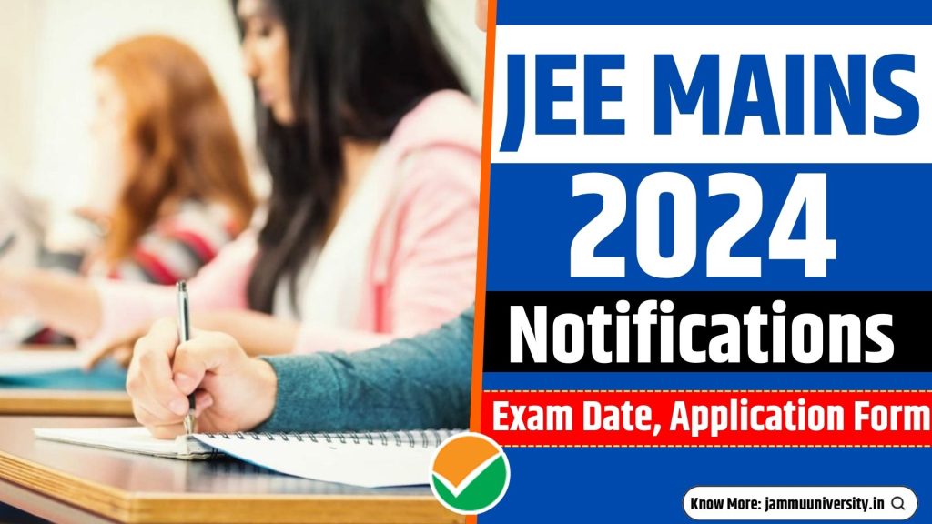 JEE Main 2024 Notification, JEE Mains Exam Date, Jeemain.nta.nic.in 2024 Registration 